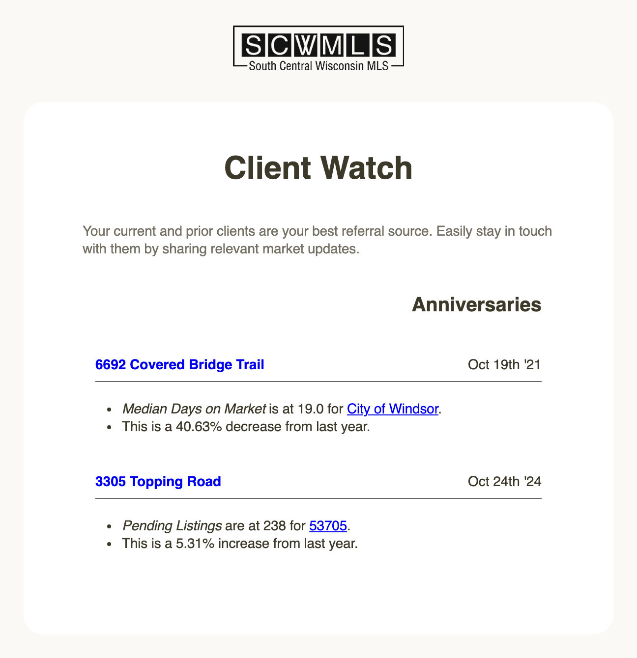 Brandon Buell’s Client Watch email, open in an inbox: under the SCWMLS logo, this week’s anniversaries, a home bought five years ago this week, with the talking point that homes in the City of Windsor are selling faster than a year ago, and a home bought two years ago this week, with the talking point that pending listings in the 53705 zip code are up from last year.